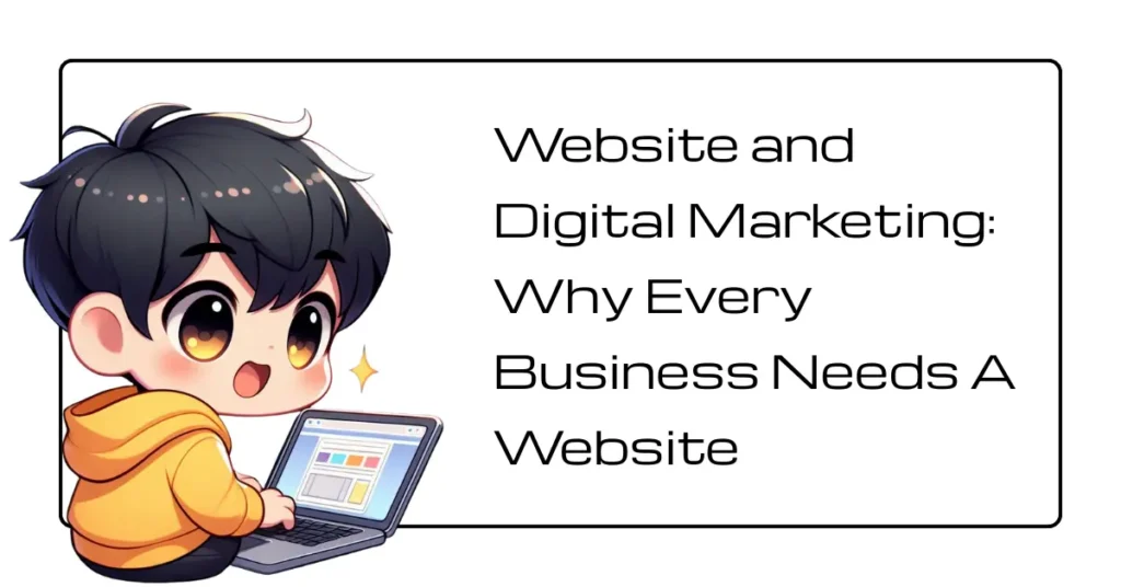 The Importance of Website in Digital Marketing: Why Every Business Needs One